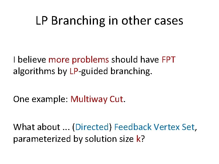 LP Branching in other cases I believe more problems should have FPT algorithms by