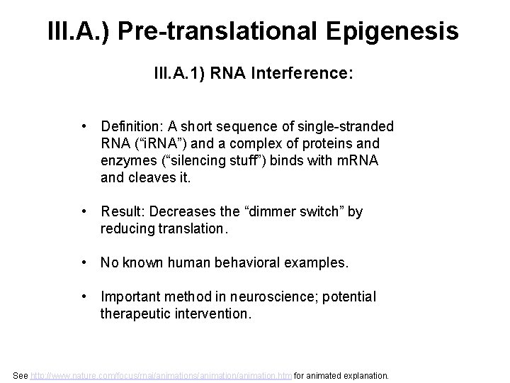 III. A. ) Pre-translational Epigenesis III. A. 1) RNA Interference: • Definition: A short