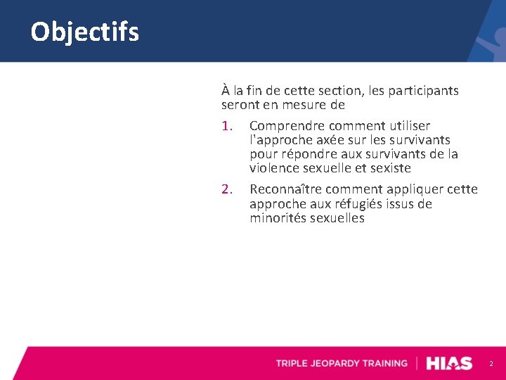 Objectifs À la fin de cette section, les participants seront en mesure de 1.