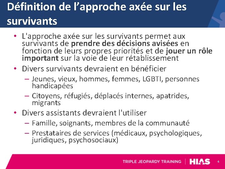 Définition de l’approche axée sur les survivants • L'approche axée sur les survivants permet