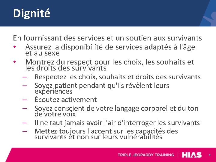 Dignité En fournissant des services et un soutien aux survivants • Assurez la disponibilité