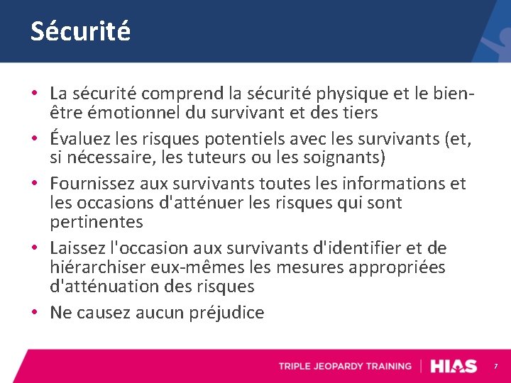 Sécurité • La sécurité comprend la sécurité physique et le bienêtre émotionnel du survivant