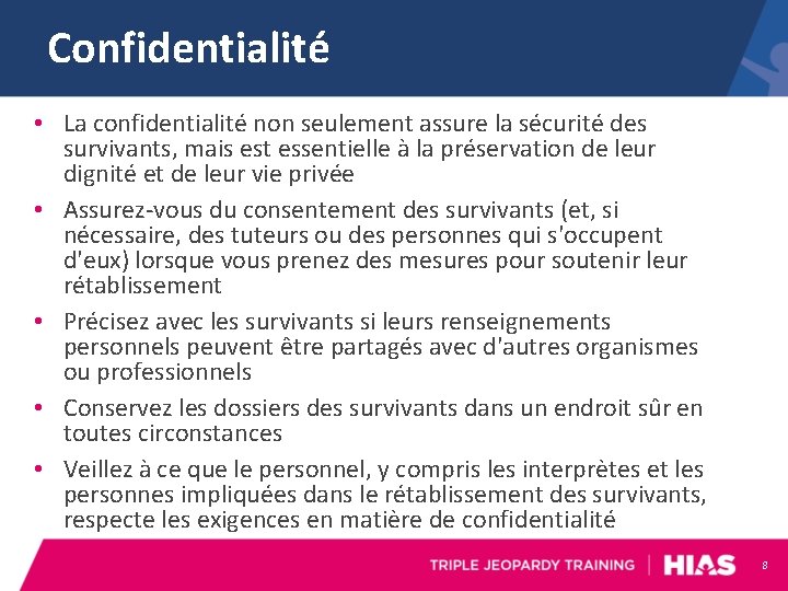 Confidentialité • La confidentialité non seulement assure la sécurité des survivants, mais est essentielle