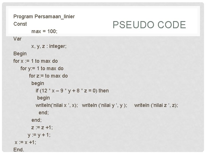 Program Persamaan_linier Const max = 100; Var x, y, z : integer; Begin for