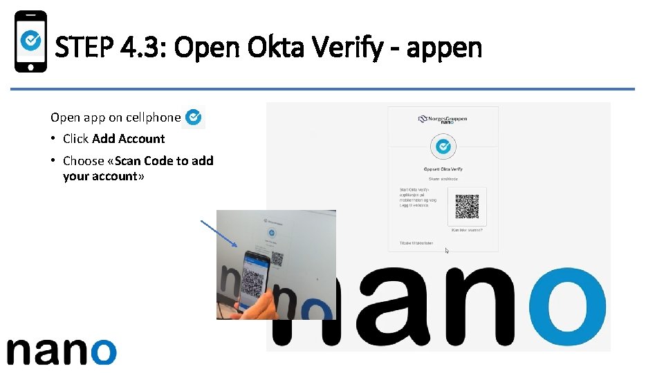 STEP 4. 3: Open Okta Verify - appen Open app on cellphonen: • Click