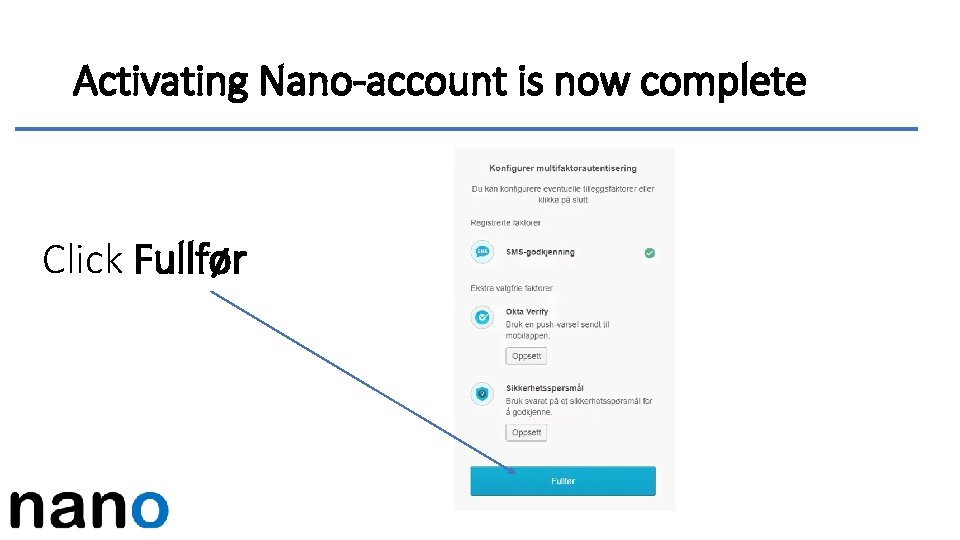 Activating Nano-account is now complete Click Fullfør 