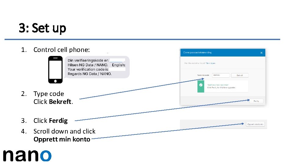 3: Set up 1. Control cell phone: 2. Type code Click Bekreft. 3. Click