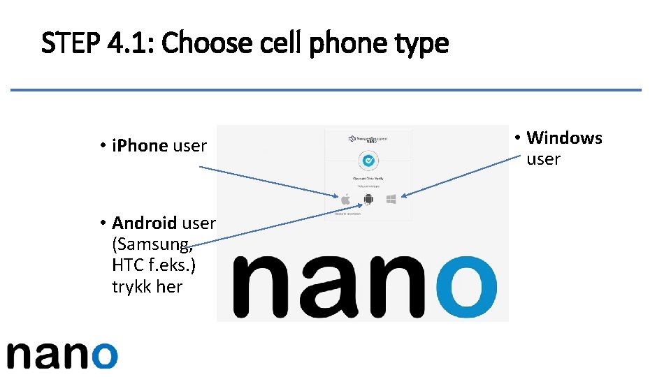 STEP 4. 1: Choose cell phone type • i. Phone user • Android user