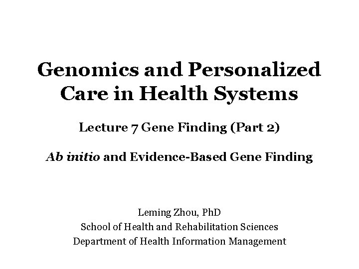 Genomics and Personalized Care in Health Systems Lecture 7 Gene Finding (Part 2) Ab