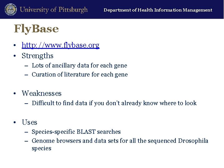 Department of Health Information Management Fly. Base • http: //www. flybase. org • Strengths