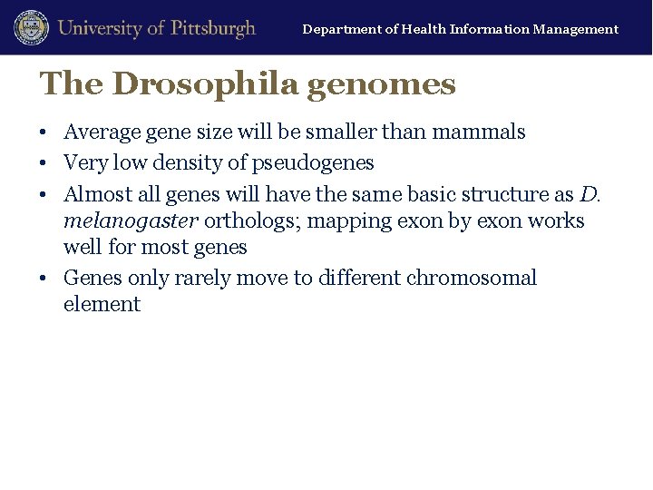 Department of Health Information Management The Drosophila genomes • Average gene size will be