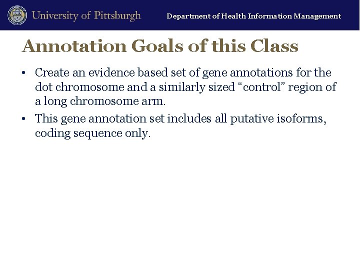 Department of Health Information Management Annotation Goals of this Class • Create an evidence