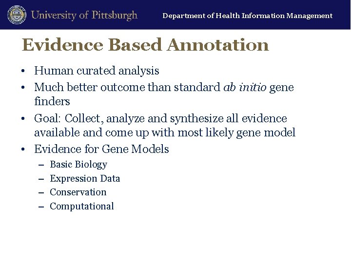 Department of Health Information Management Evidence Based Annotation • Human curated analysis • Much