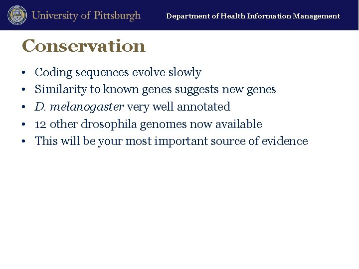 Department of Health Information Management Conservation • • • Coding sequences evolve slowly Similarity
