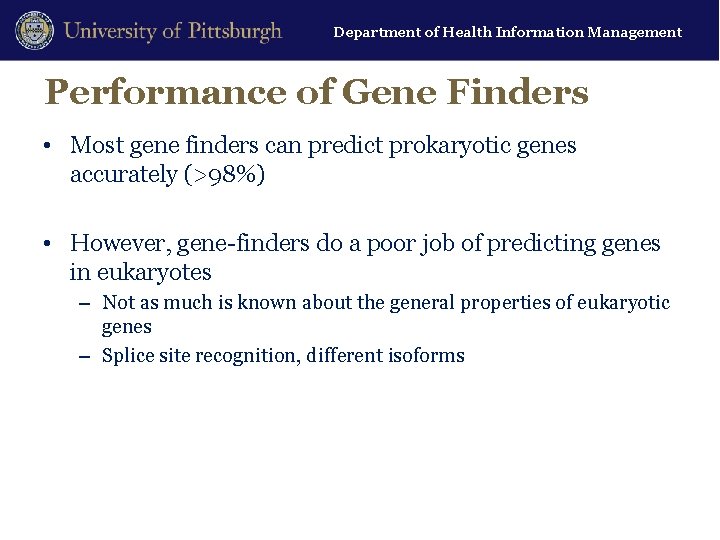 Department of Health Information Management Performance of Gene Finders • Most gene finders can