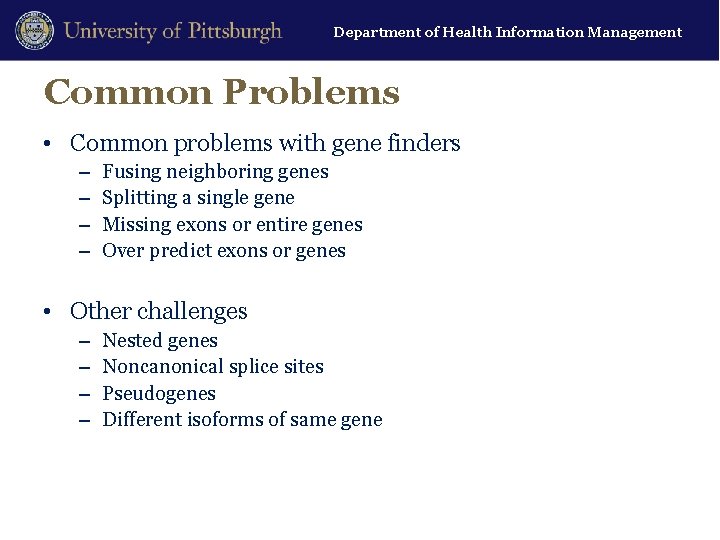 Department of Health Information Management Common Problems • Common problems with gene finders –