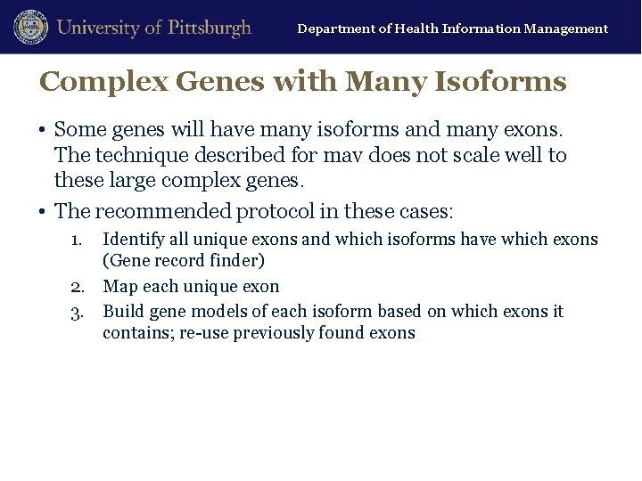 Department of Health Information Management Complex Genes with Many Isoforms • Some genes will