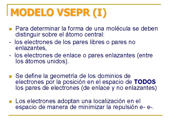 MODELO VSEPR (I) Para determinar la forma de una molécula se deben distinguir sobre