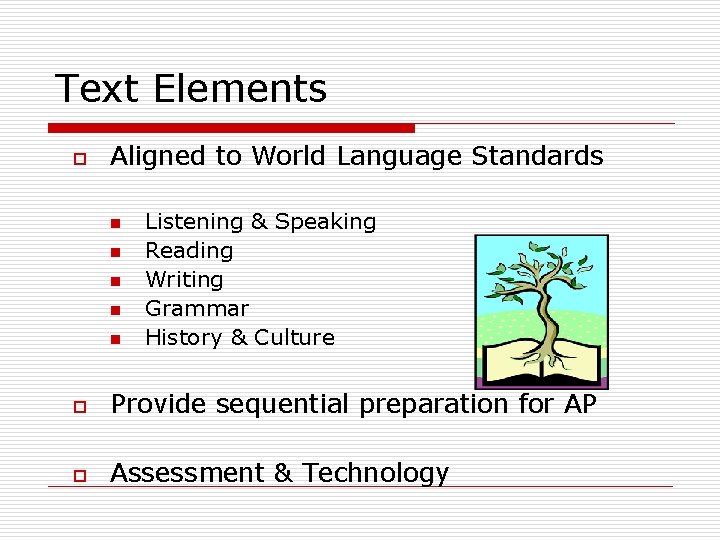 Text Elements o Aligned to World Language Standards n n n Listening & Speaking