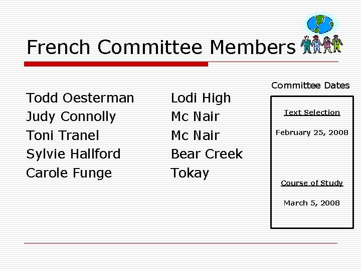 French Committee Members Todd Oesterman Judy Connolly Toni Tranel Sylvie Hallford Carole Funge Lodi