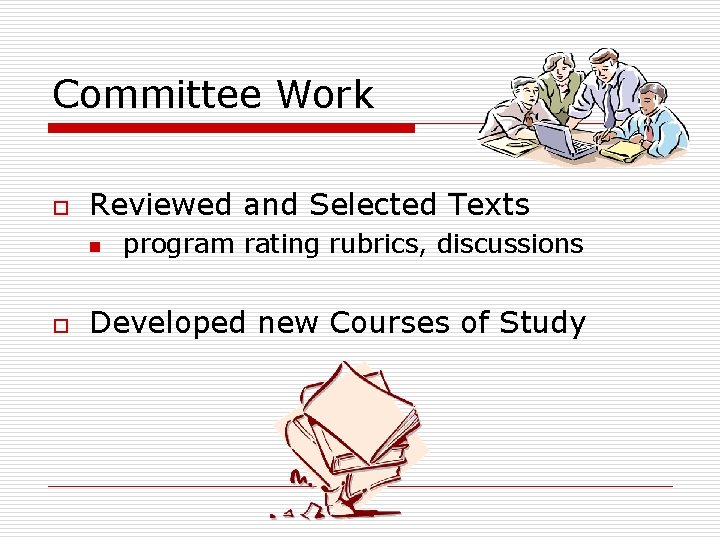 Committee Work o Reviewed and Selected Texts n o program rating rubrics, discussions Developed