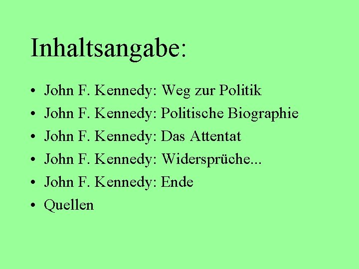 Inhaltsangabe: • • • John F. Kennedy: Weg zur Politik John F. Kennedy: Politische