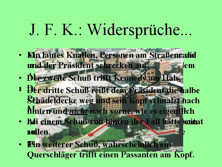 J. F. K. : Widersprüche. . . • Mehr Ein lautes als 75 Knallen,