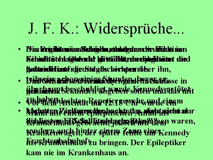 J. F. K. : Widersprüche. . . • Nachrichtensendungen Die Position Das ergibt vier