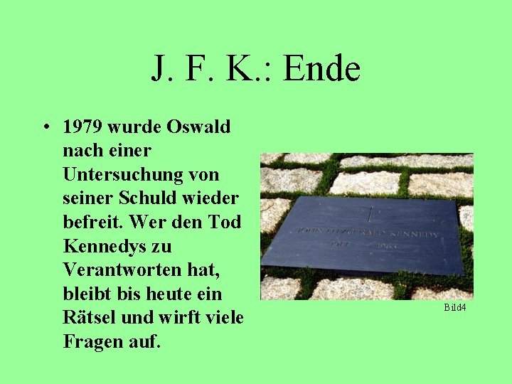J. F. K. : Ende • 1979 wurde Oswald nach einer Untersuchung von seiner