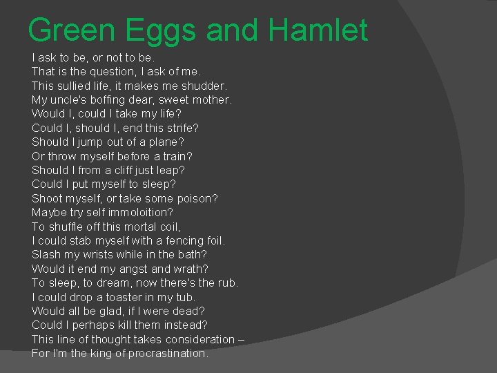 Green Eggs and Hamlet I ask to be, or not to be. That is