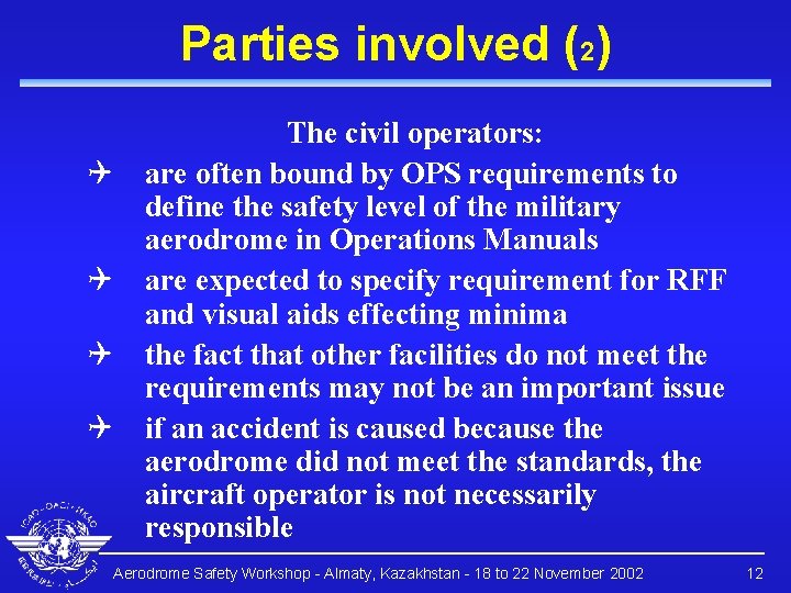 Parties involved (2) Q Q The civil operators: are often bound by OPS requirements