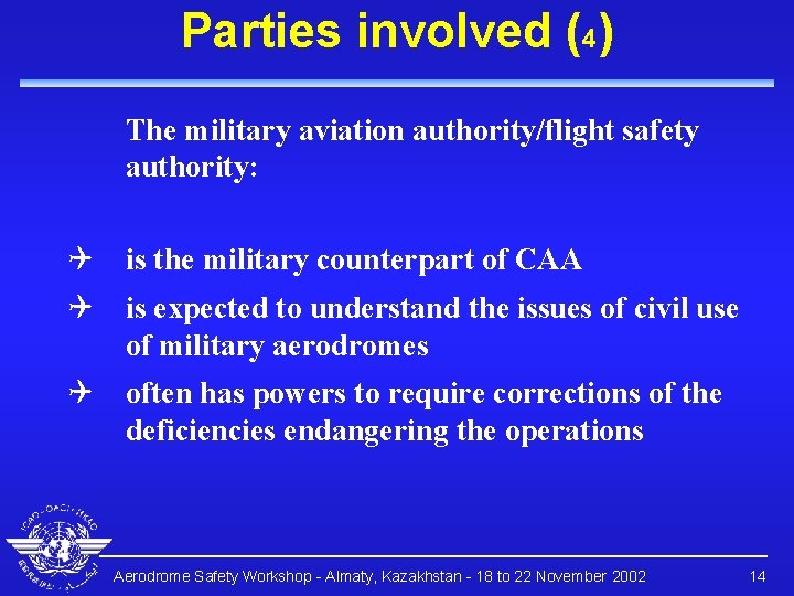 Parties involved (4) The military aviation authority/flight safety authority: Q is the military counterpart