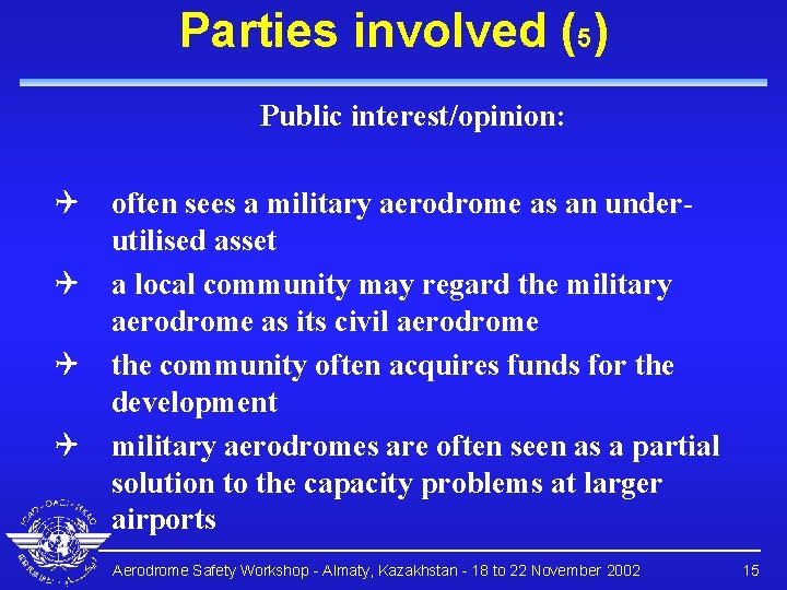 Parties involved (5) Public interest/opinion: Q often sees a military aerodrome as an underutilised