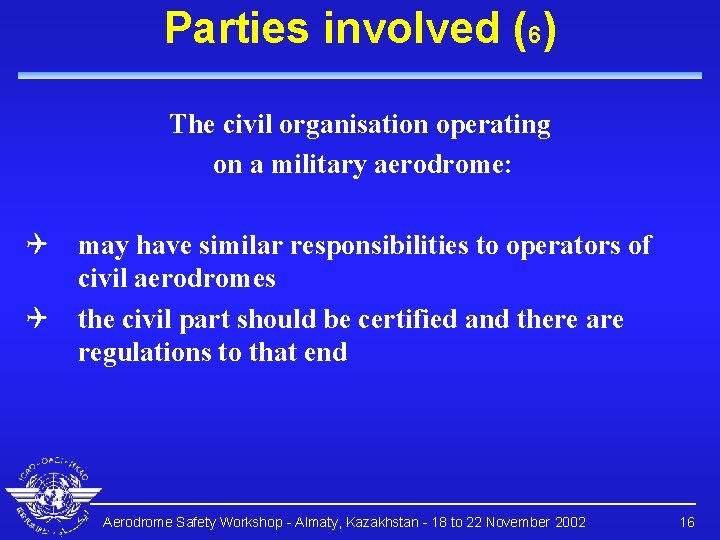 Parties involved (6) The civil organisation operating on a military aerodrome: Q may have