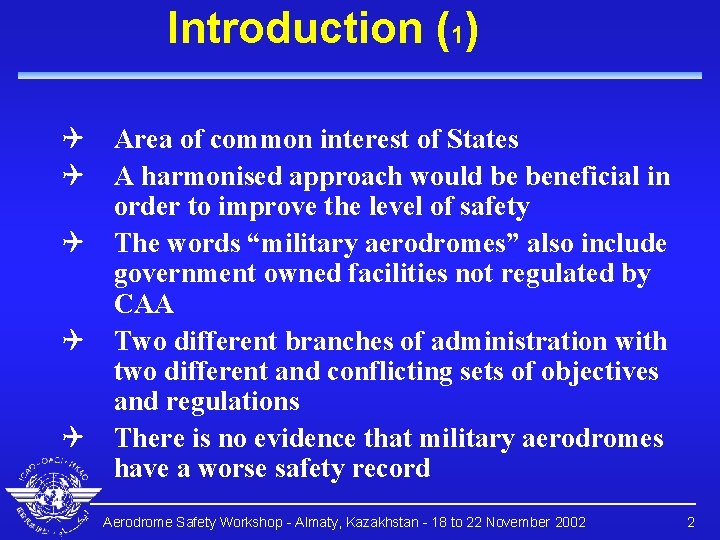 Introduction (1) Q Area of common interest of States Q A harmonised approach would