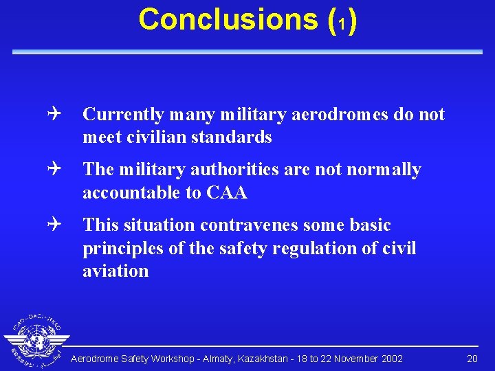 Conclusions (1) Q Currently many military aerodromes do not meet civilian standards Q The