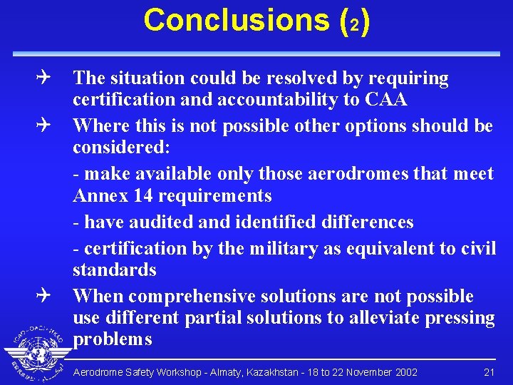 Conclusions (2) Q The situation could be resolved by requiring certification and accountability to