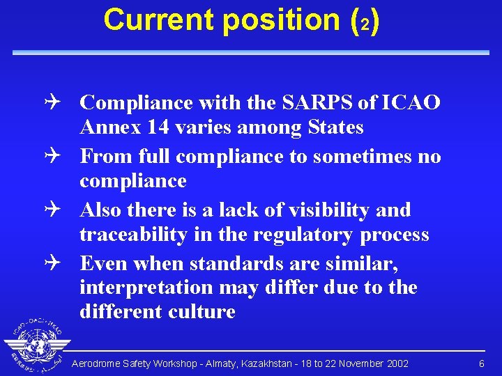 Current position (2) Q Compliance with the SARPS of ICAO Annex 14 varies among