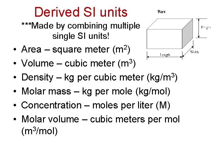 Derived SI units ***Made by combining multiple single SI units! • • • Area