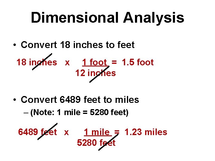 Dimensional Analysis • Convert 18 inches to feet 18 inches x 1 foot =