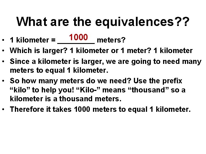 What are the equivalences? ? 1000 meters? • 1 kilometer = _____ • Which