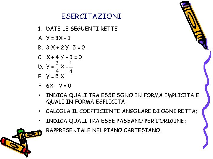 ESERCITAZIONI 1. DATE LE SEGUENTI RETTE A. Y = 3 X – 1 B.