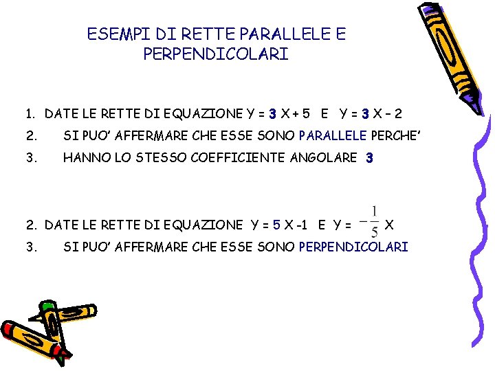 ESEMPI DI RETTE PARALLELE E PERPENDICOLARI 1. DATE LE RETTE DI EQUAZIONE Y =