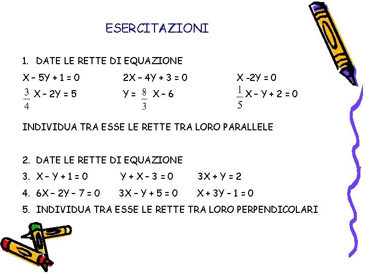 ESERCITAZIONI 1. DATE LE RETTE DI EQUAZIONE X – 5 Y + 1 =