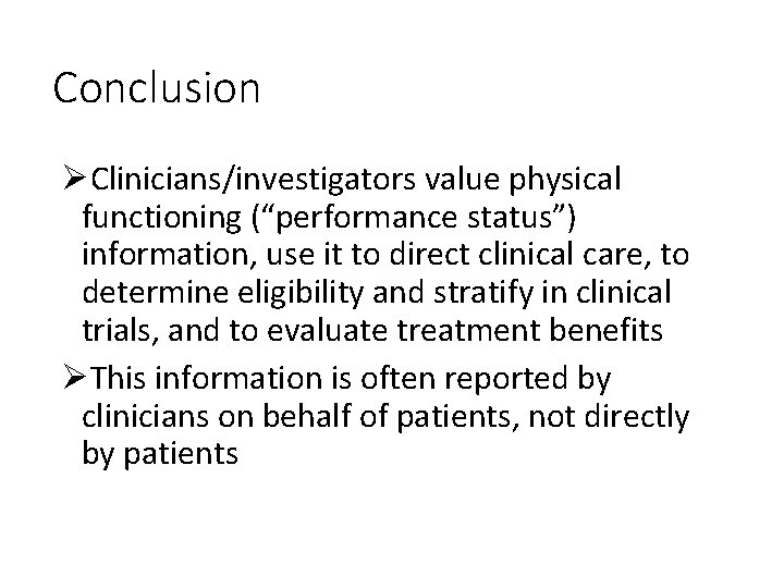 Conclusion ØClinicians/investigators value physical functioning (“performance status”) information, use it to direct clinical care,