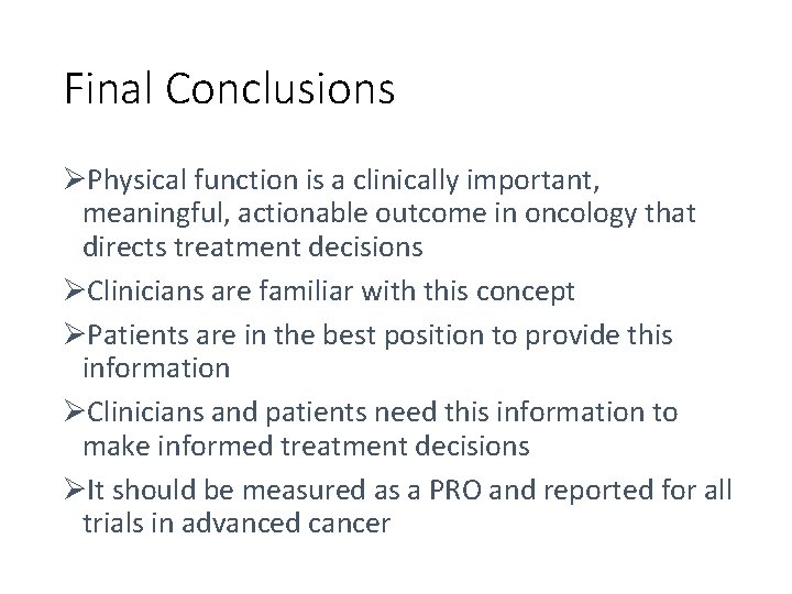 Final Conclusions ØPhysical function is a clinically important, meaningful, actionable outcome in oncology that