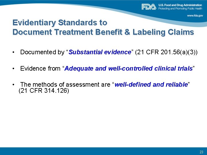 Evidentiary Standards to Document Treatment Benefit & Labeling Claims • Documented by “Substantial evidence”