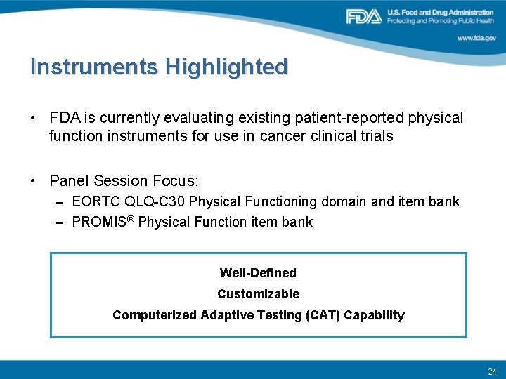 Instruments Highlighted • FDA is currently evaluating existing patient-reported physical function instruments for use