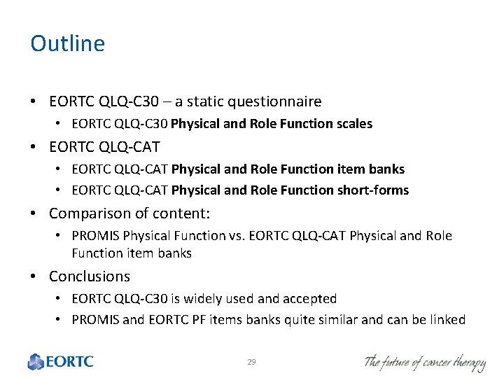 Outline • EORTC QLQ-C 30 – a static questionnaire • EORTC QLQ-C 30 Physical