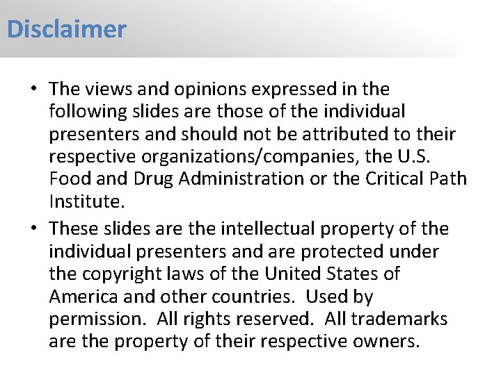 Disclaimer • The views and opinions expressed in the following slides are those of
